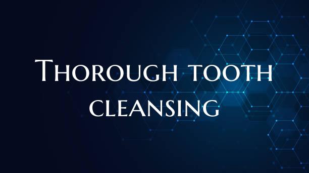 Thorough tooth cleansing