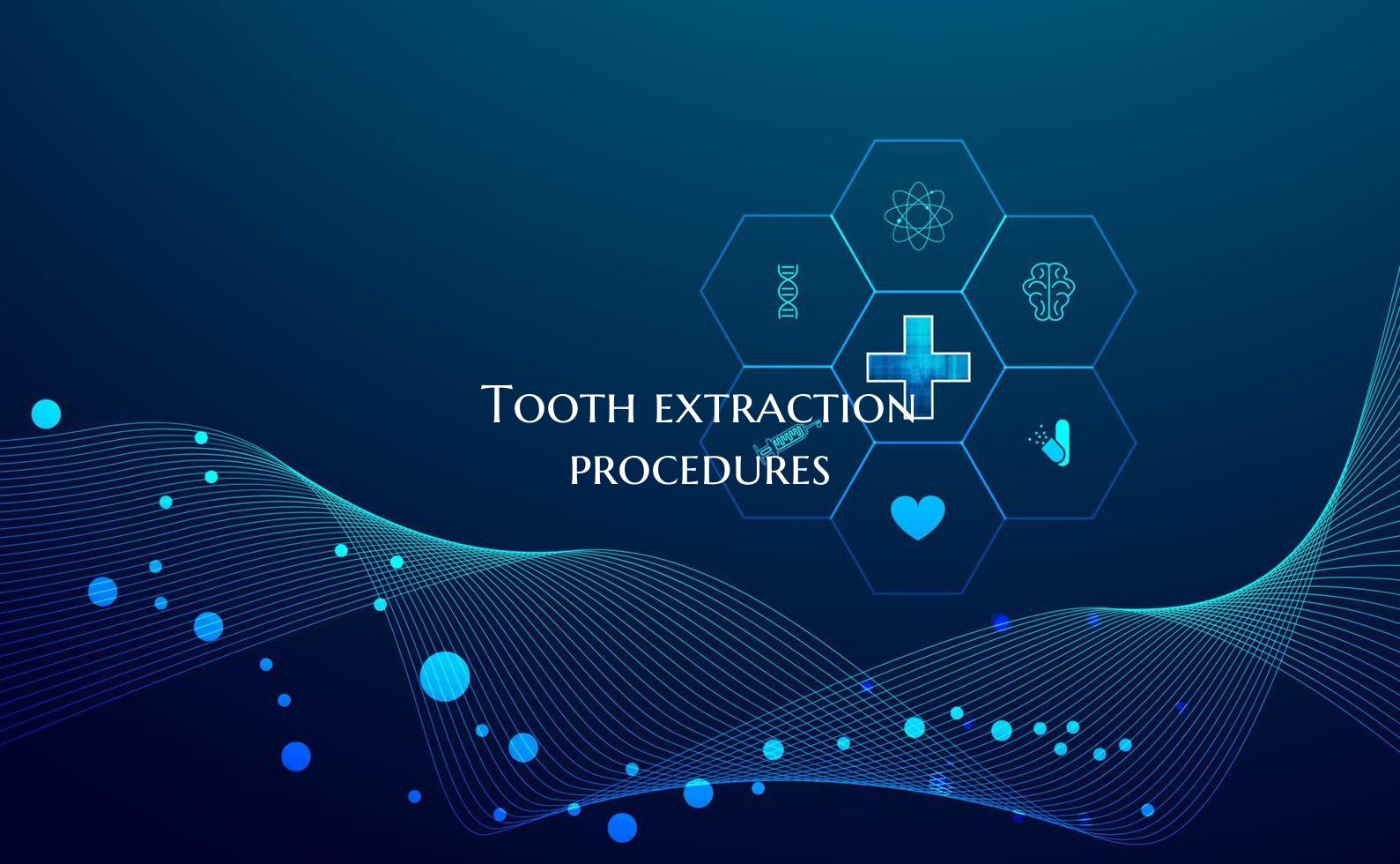 Tooth extraction procedures