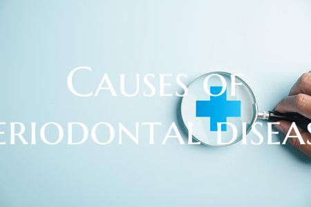 Causes of periodontal disease