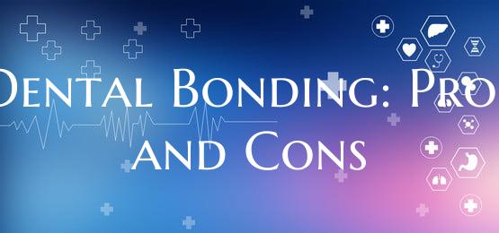 Dental Bonding: Pros and Cons