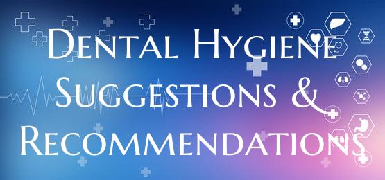 Dental Hygiene Suggestions & Recommendations