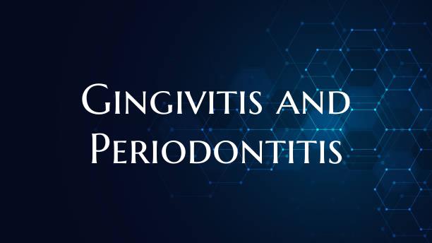 Gingivitis and Periodontitis