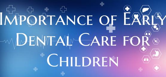 Importance of Early Dental Care for Children