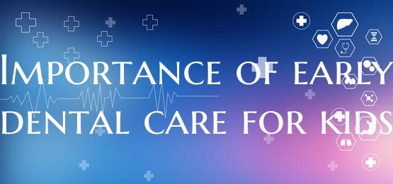 Importance of early dental care for kids