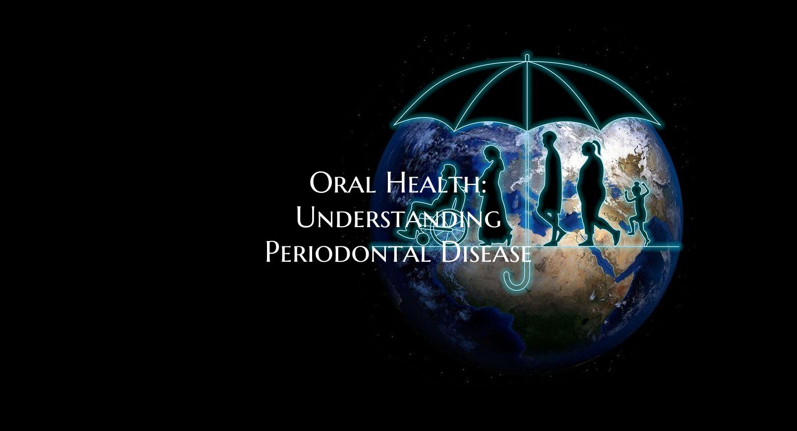 Oral Health: Understanding Periodontal Disease