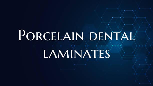 Porcelain dental laminates