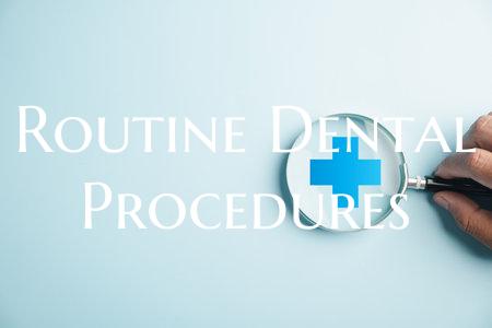 Routine Dental Procedures